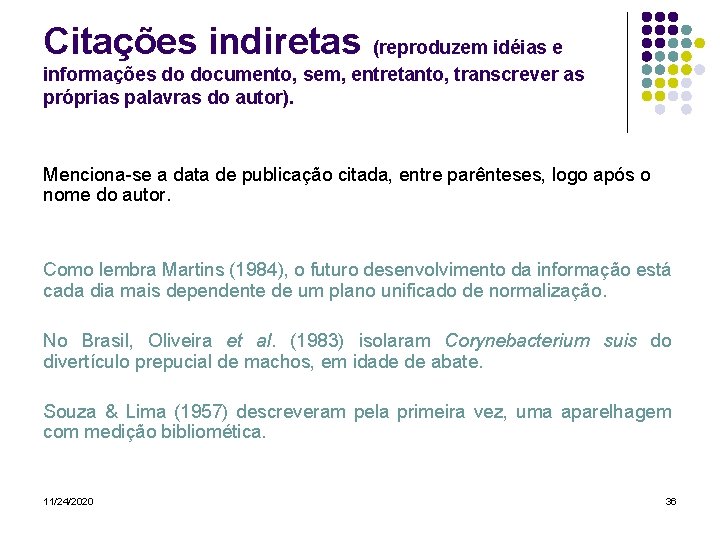 Citações indiretas (reproduzem idéias e informações do documento, sem, entretanto, transcrever as próprias palavras