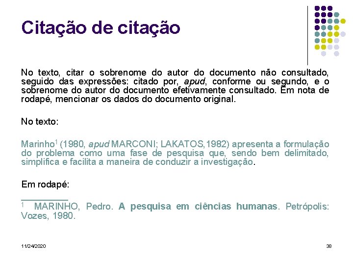 Citação de citação No texto, citar o sobrenome do autor do documento não consultado,