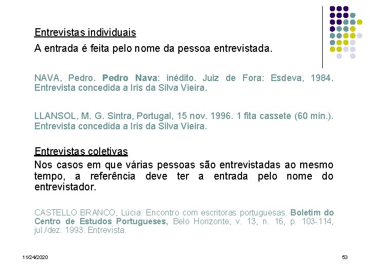 Entrevistas individuais A entrada é feita pelo nome da pessoa entrevistada. NAVA, Pedro Nava: