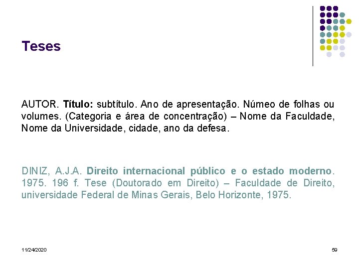 Teses AUTOR. Título: subtítulo. Ano de apresentação. Númeo de folhas ou volumes. (Categoria e