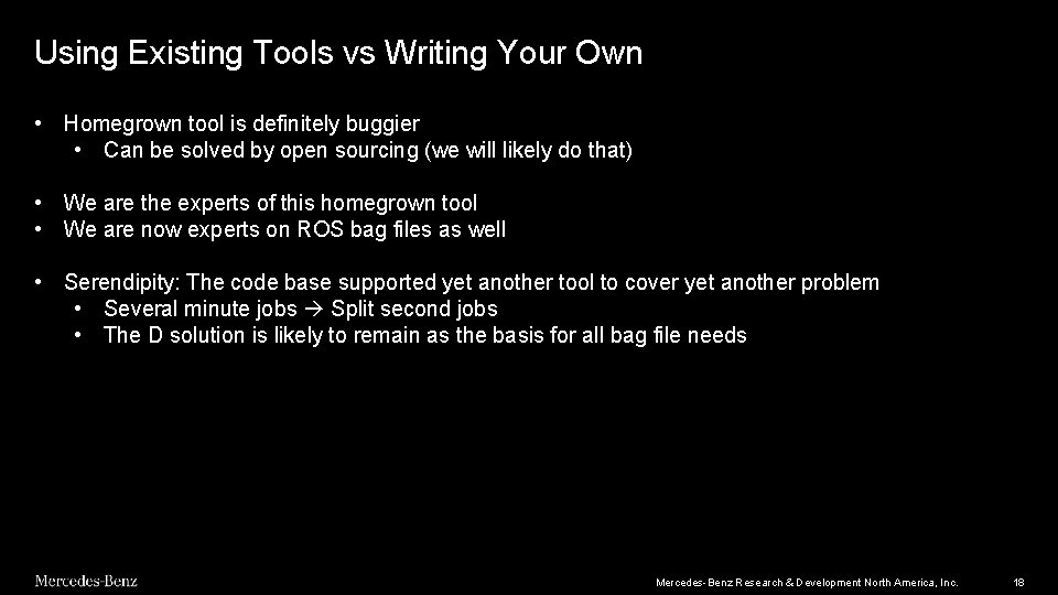 Using Existing Tools vs Writing Your Own • Homegrown tool is definitely buggier • Using Existing Tools vs Writing Your Own • Homegrown tool is definitely buggier •