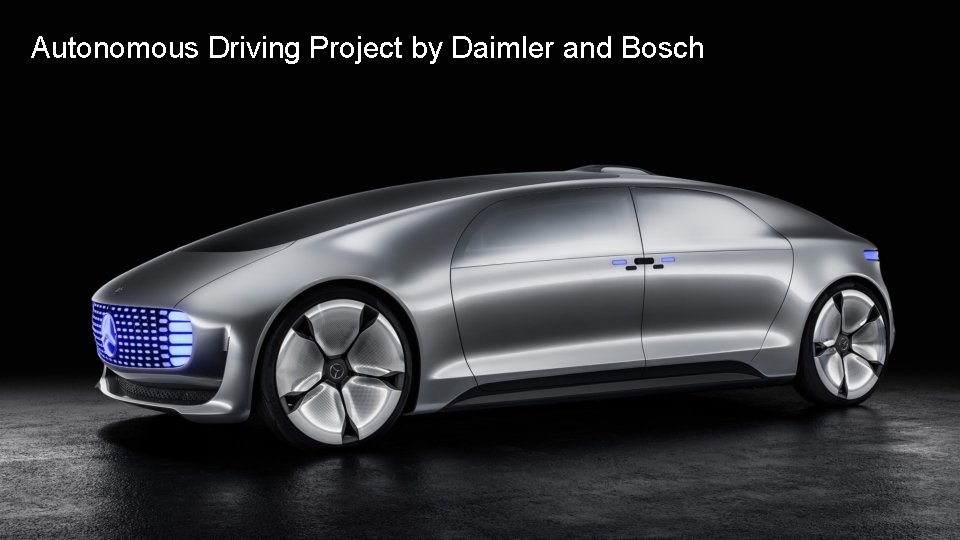Autonomous Driving Project by Daimler and Bosch Autonomous Driving Project by Daimler and Bosch