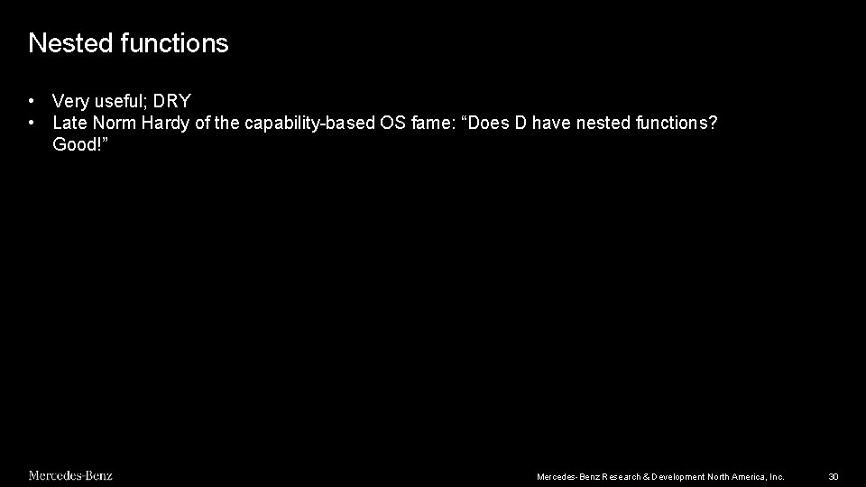 Nested functions • Very useful; DRY • Late Norm Hardy of the capability-based OS Nested functions • Very useful; DRY • Late Norm Hardy of the capability-based OS