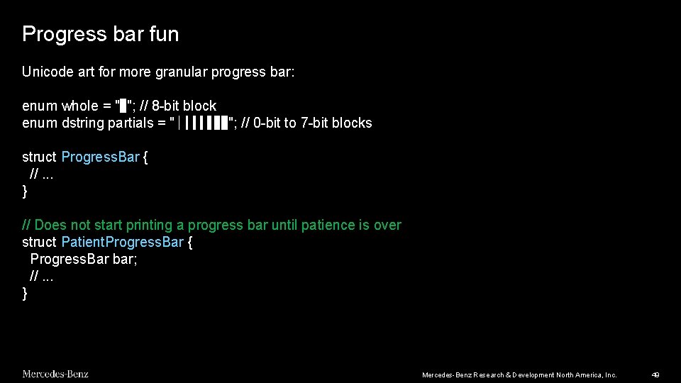 Progress bar fun Unicode art for more granular progress bar: enum whole = "▉"; Progress bar fun Unicode art for more granular progress bar: enum whole = "▉";