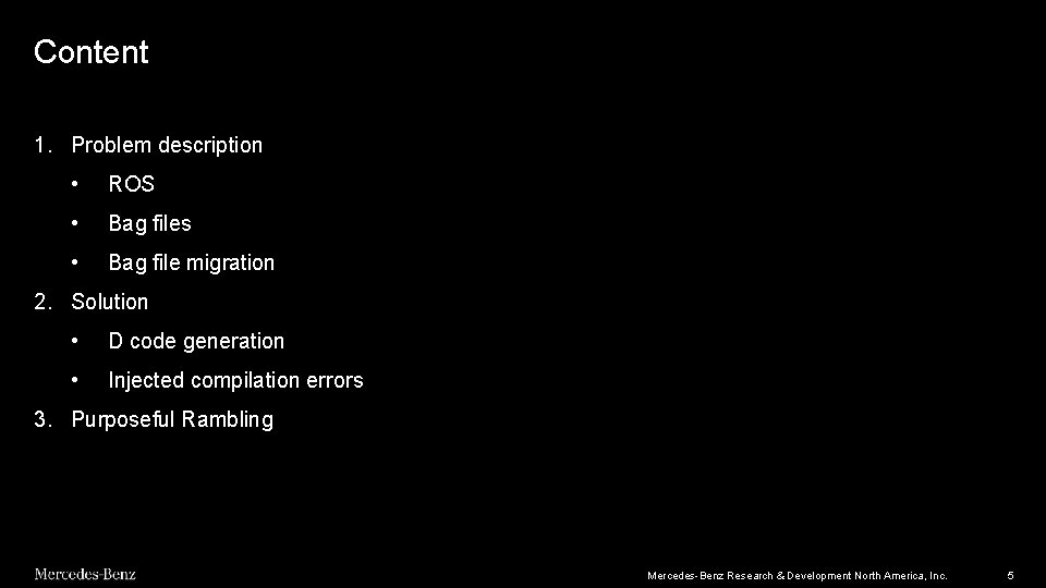 Content 1. Problem description • ROS • Bag files • Bag file migration 2. Content 1. Problem description • ROS • Bag files • Bag file migration 2.