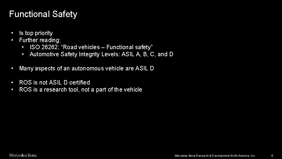 Functional Safety • Is top priority • Further reading: • ISO 26262: “Road vehicles Functional Safety • Is top priority • Further reading: • ISO 26262: “Road vehicles