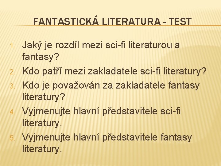 FANTASTICKÁ LITERATURA - TEST 1. 2. 3. 4. 5. Jaký je rozdíl mezi sci-fi