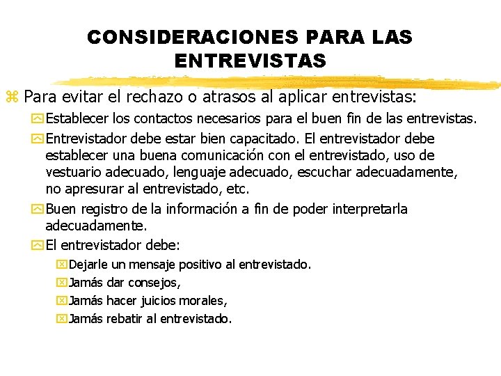 CONSIDERACIONES PARA LAS ENTREVISTAS z Para evitar el rechazo o atrasos al aplicar entrevistas: