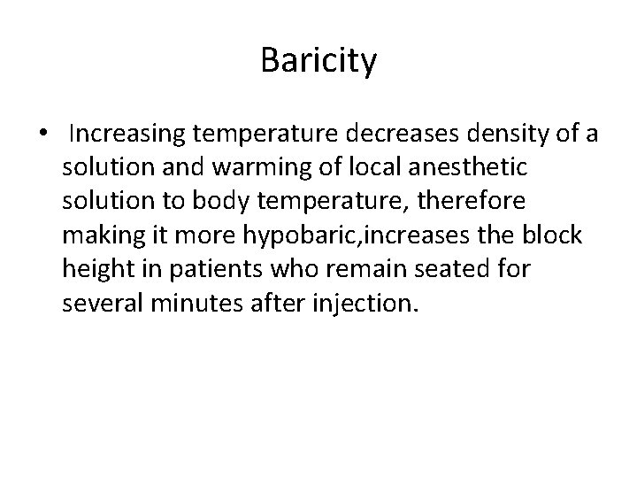 Baricity • Increasing temperature decreases density of a solution and warming of local anesthetic