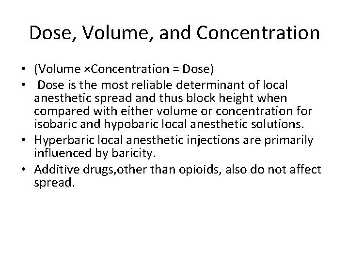 Dose, Volume, and Concentration • (Volume ×Concentration = Dose) • Dose is the most