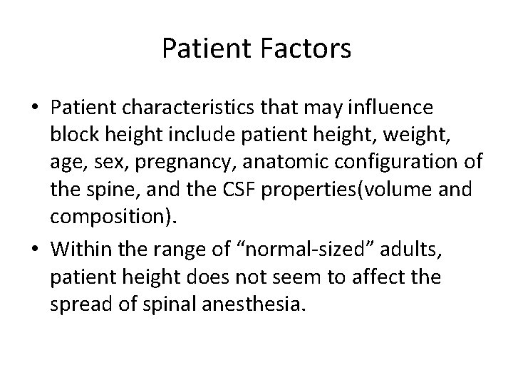 Patient Factors • Patient characteristics that may influence block height include patient height, weight,