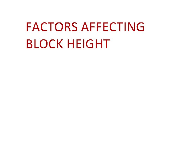 FACTORS AFFECTING BLOCK HEIGHT 