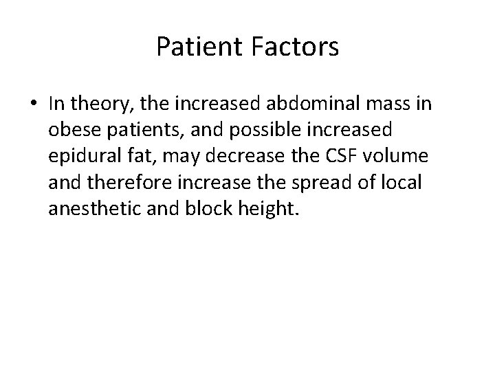 Patient Factors • In theory, the increased abdominal mass in obese patients, and possible