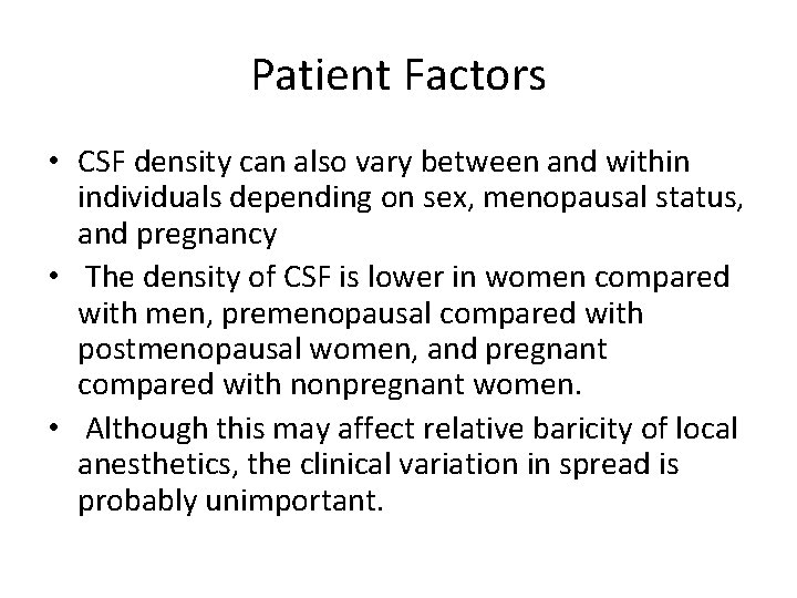 Patient Factors • CSF density can also vary between and within individuals depending on