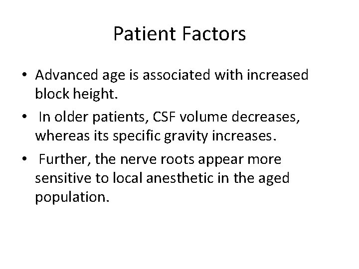 Patient Factors • Advanced age is associated with increased block height. • In older