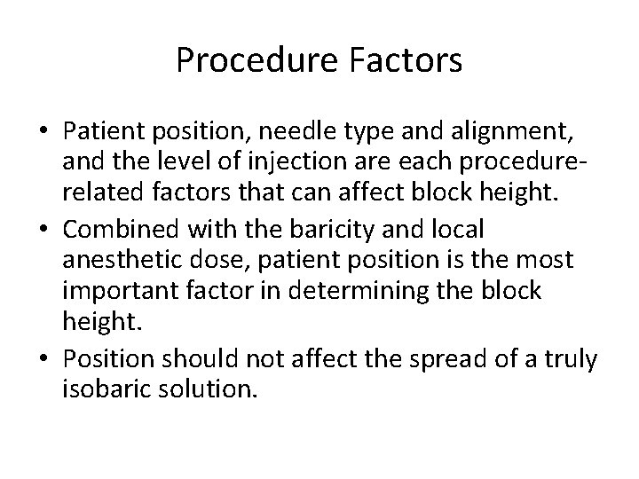 Procedure Factors • Patient position, needle type and alignment, and the level of injection