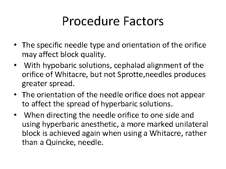 Procedure Factors • The specific needle type and orientation of the orifice may affect