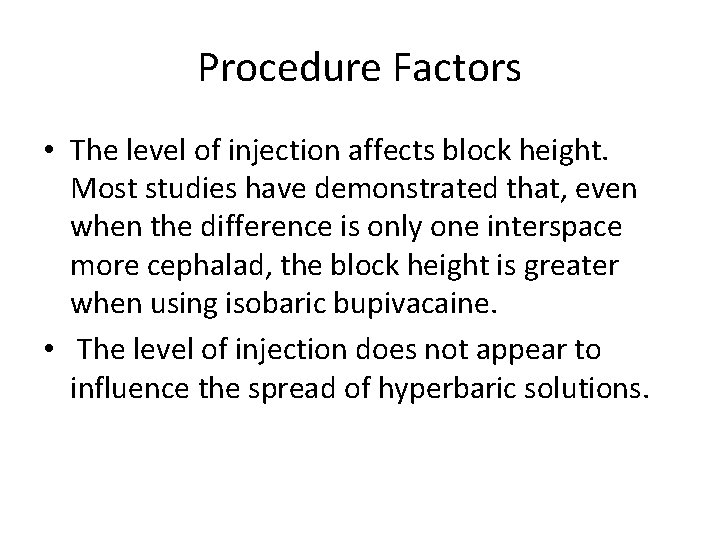 Procedure Factors • The level of injection affects block height. Most studies have demonstrated