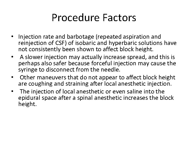 Procedure Factors • Injection rate and barbotage (repeated aspiration and reinjection of CSF) of