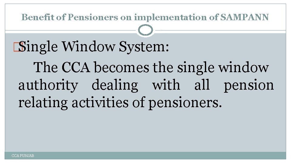 Benefit of Pensioners on implementation of SAMPANN �Single Window System: The CCA becomes the
