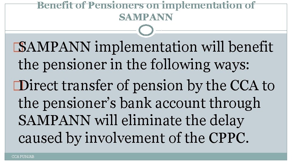 Benefit of Pensioners on implementation of SAMPANN �SAMPANN implementation will benefit the pensioner in