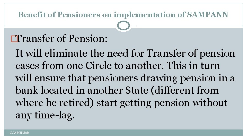 Benefit of Pensioners on implementation of SAMPANN �Transfer of Pension: It will eliminate the