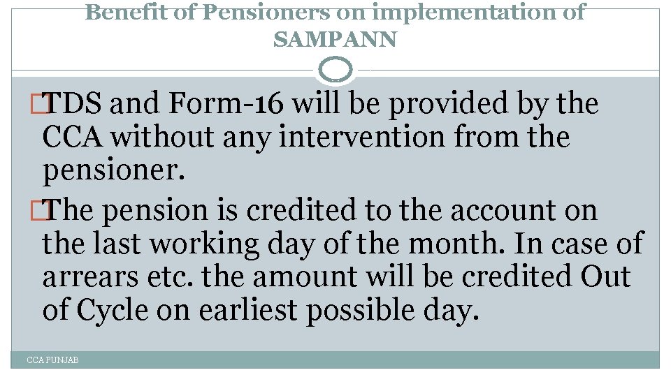 Benefit of Pensioners on implementation of SAMPANN �TDS and Form-16 will be provided by