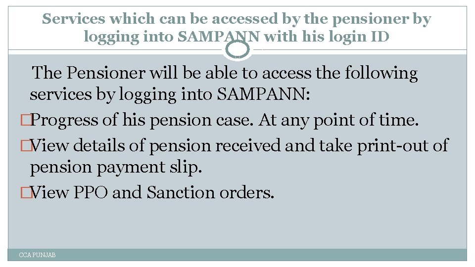 Services which can be accessed by the pensioner by logging into SAMPANN with his