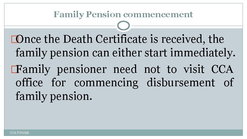 Family Pension commencement �Once the Death Certificate is received, the family pension can either