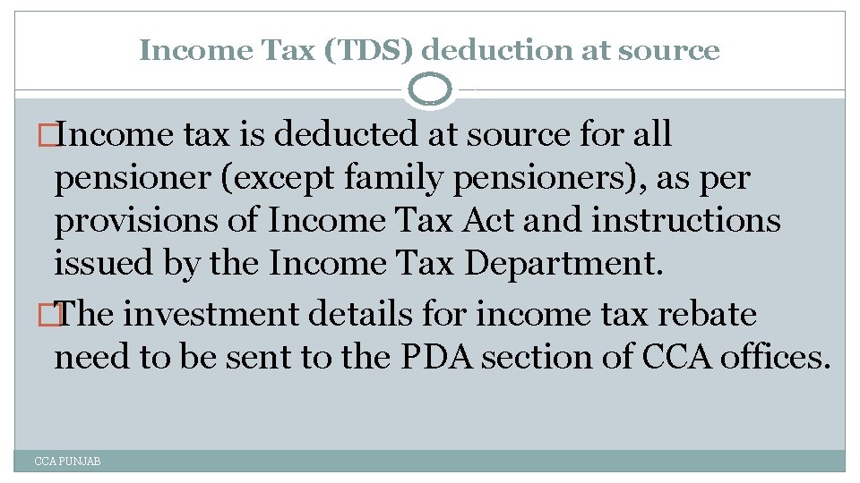 Income Tax (TDS) deduction at source �Income tax is deducted at source for all