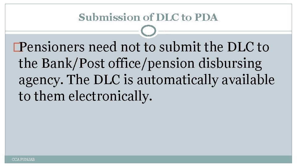 Submission of DLC to PDA �Pensioners need not to submit the DLC to the