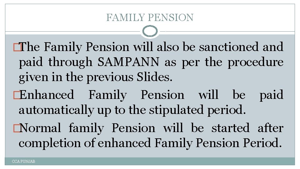 FAMILY PENSION �The Family Pension will also be sanctioned and paid through SAMPANN as
