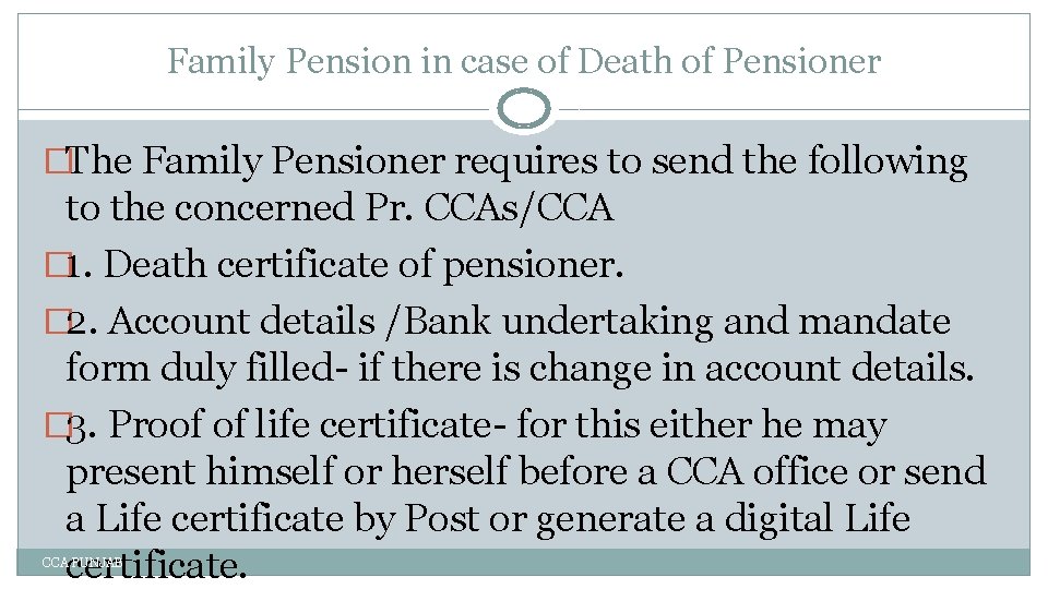 Family Pension in case of Death of Pensioner �The Family Pensioner requires to send