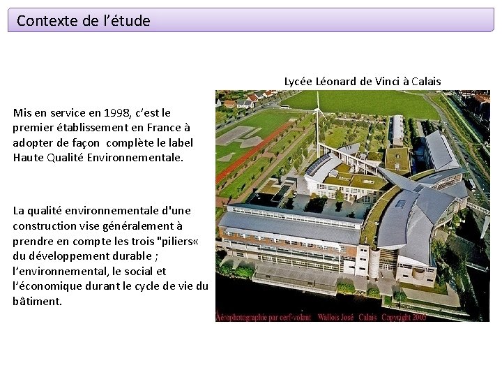 Contexte de l’étude Lycée Léonard de Vinci à Calais Mis en service en 1998,