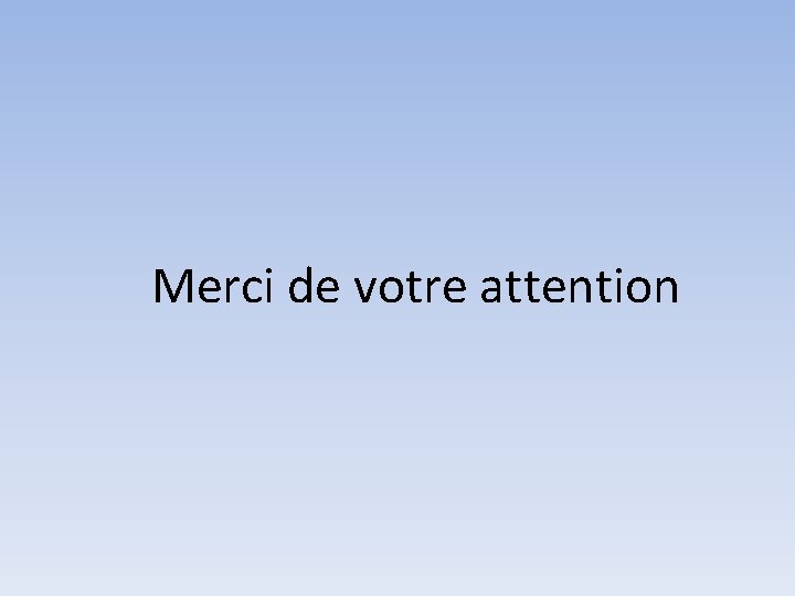 Merci de votre attention 