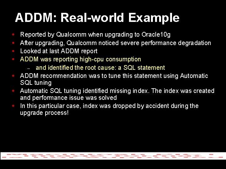 ADDM: Real-world Example Reported by Qualcomm when upgrading to Oracle 10 g After upgrading,