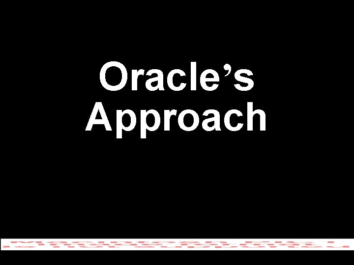 Oracle’s Approach 