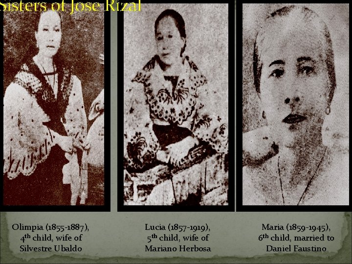 Sisters of Jose Rizal Olimpia (1855 -1887), 4 th child, wife of Silvestre Ubaldo