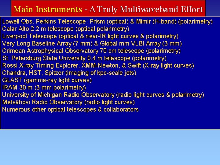 Main Instruments - A Truly Multiwaveband Effort Lowell Obs. Perkins Telescope: Prism (optical) &