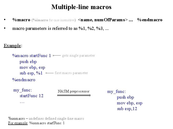Multiple-line macros • %macro (%imacro for case insensitive) <name, num. Of. Params> … %endmacro