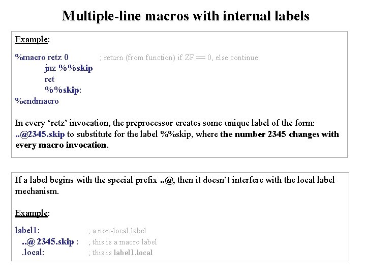 Multiple-line macros with internal labels Example: %macro retz 0 ; return (from function) if