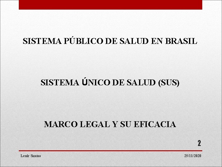 SISTEMA PÚBLICO DE SALUD EN BRASIL SISTEMA ÚNICO DE SALUD (SUS) MARCO LEGAL Y