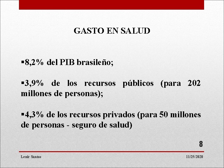 GASTO EN SALUD § 8, 2% del PIB brasileño; § 3, 9% de los