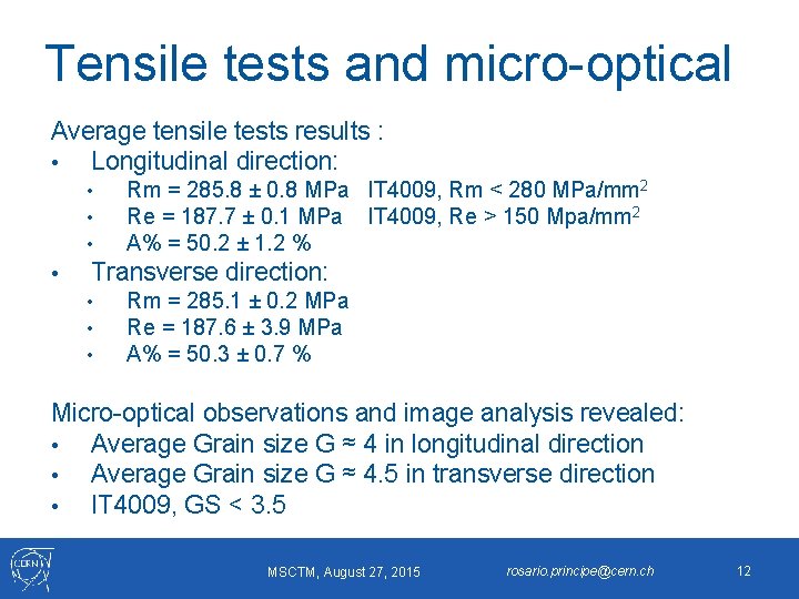 Tensile tests and micro-optical Average tensile tests results : • Longitudinal direction: • •