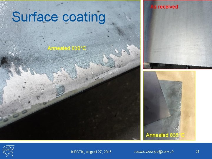 Surface coating As received Annealed 835°C MSCTM, August 27, 2015 rosario. principe@cern. ch 24