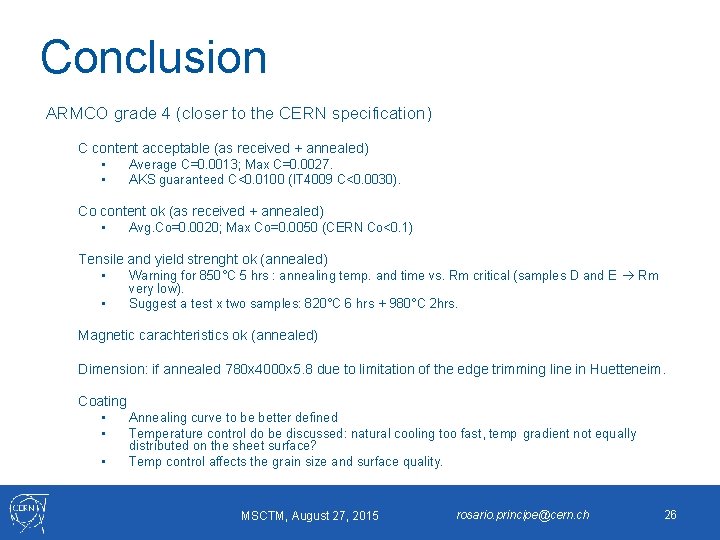 Conclusion ARMCO grade 4 (closer to the CERN specification) C content acceptable (as received