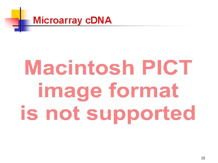 Microarray c. DNA 10 