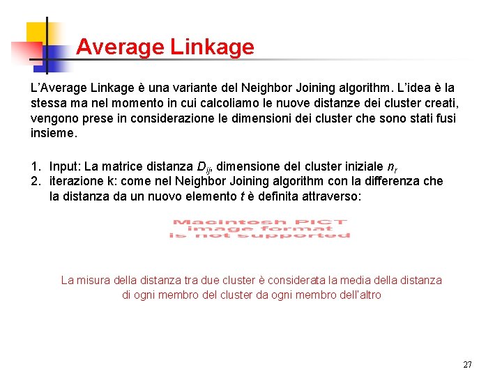 Average Linkage L’Average Linkage è una variante del Neighbor Joining algorithm. L’idea è la