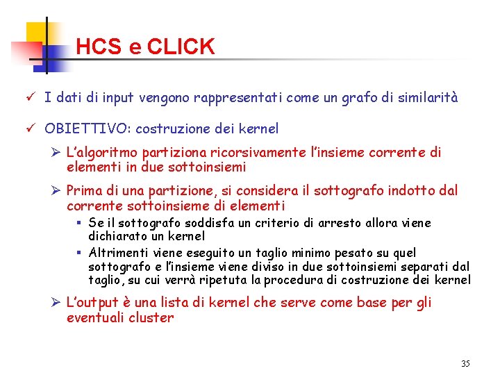 HCS e CLICK ü I dati di input vengono rappresentati come un grafo di