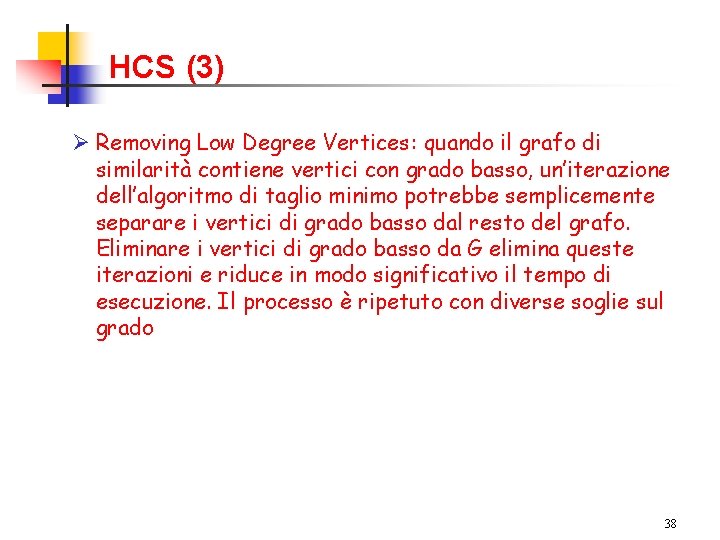 HCS (3) Ø Removing Low Degree Vertices: quando il grafo di similarità contiene vertici